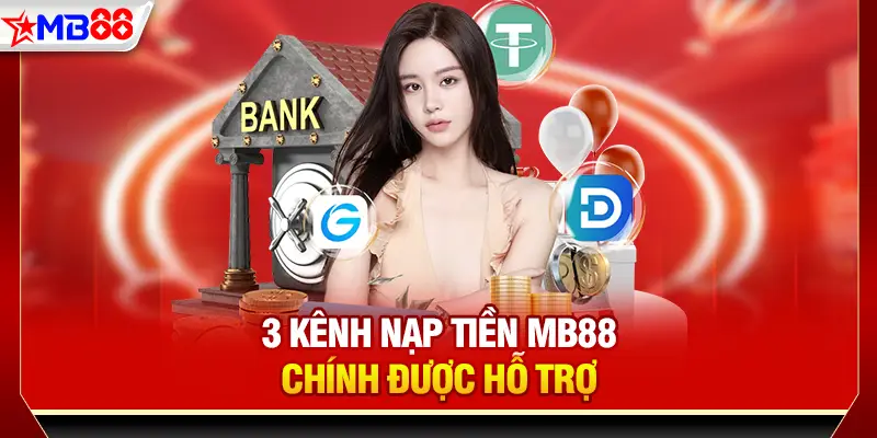 3 kênh nạp tiền MB88 chính được hỗ trợ